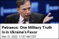 Petraeus: One Military Truth Is in Ukraine&#39;s Favor