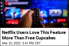 Netflix Users Love This Feature More Than Free Cupcakes