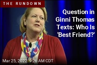 Question in Ginni Thomas Texts: Who Is &#39;Best Friend?&#39;