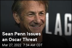 Sean Penn Issues an Oscar Threat