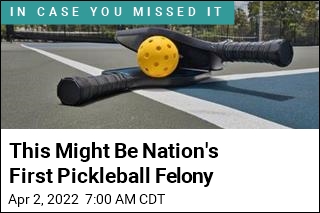 This Might Be Nation&#39;s First Pickleball Felony