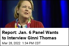 Report: Jan. 6 Panel Wants to Talk to Ginni Thomas