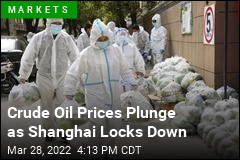 Oil Prices Slump as Shanghai Lockdown Begins