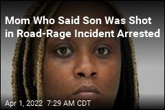 Mom Who Said Son Was Shot in Road-Rage Incident Arrested