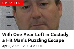 With One Year Left in Custody, a Hit Man&#39;s Puzzling Escape