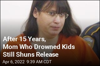 After 15 Years, Mom Who Drowned Kids Still Shuns Release