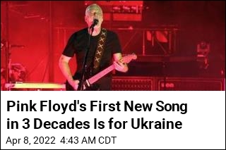 Pink Floyd&#39;s First New Song in 3 Decades Is for Ukraine