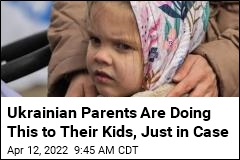 Ukrainian Parents Are Doing This to Their Kids, Just in Case
