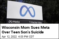 Wisconsin Mom Sues Meta Over Teen Son&#39;s Suicide