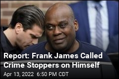 Report: Frank James Called Crime Stoppers on Himself