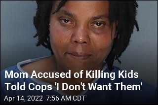 Mom Who Told Cops &#39;I Don&#39;t Want Them&#39; Accused of Killing 2 Kids
