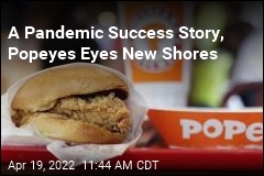 A Pandemic Success Story, Popeyes Eyes New Shores