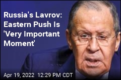 Russia&#39;s Lavrov: Eastern Push Is &#39;Very Important Moment&#39;