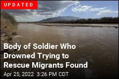 National Guard Soldier Trying to Rescue Migrant Likely Drowned in Rio Grande
