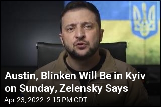 Austin, Blinken Will Be in Kyiv on Sunday, Zelensky Says