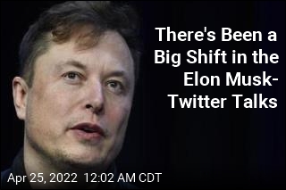 There&#39;s Been a Big Shift in the Elon Musk- Twitter Talks