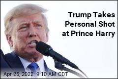 Trump Takes Personal Shot at Prince Harry