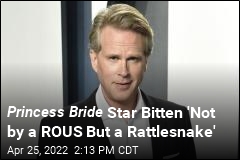Princess Bride Star Bitten By Rattlesnake