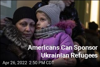 Americans Can Sponsor Ukrainian Refugees