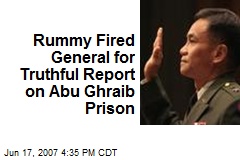 Rummy Fired General for Truthful Report on Abu Ghraib Prison