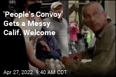 &#39;People&#39;s Convoy&#39; Gets a Messy Calif. Welcome