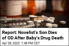 Report: Novelist&#39;s Son Dies of OD After Baby&#39;s Drug Death