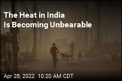 The Heat in India Is Becoming Unbearable