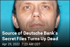 Source of Deutsche Bank&#39;s Secret Files Turns Up Dead