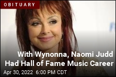 Naomi Judd Built a Career in Music With Her Daughter