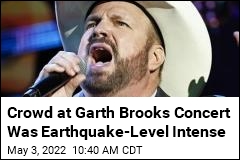 Crowd at Garth Brooks Concert Was Earthquake-Level Intense