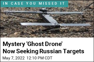 Mystery &#39;Ghost Drone&#39; Now Seeking Russian Targets