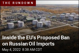Inside the EU&#39;s Proposed Ban on Russian Oil Imports