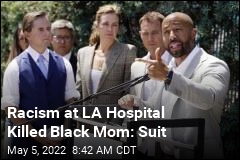 Racism at LA Hospital Killed Black Mom: Suit