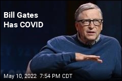 Bill Gates Has COVID