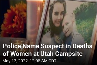 Police Name Suspect in Deaths of Women at Utah Campsite