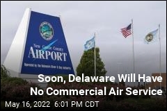 Soon, Delaware Will Have No Commercial Air Service