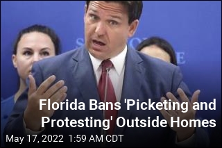 &#39;Picketing and Protesting&#39; Outside Homes Will Be Banned in Florida