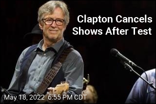 Clapton Cancels Shows After Test
