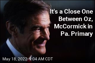 It&#39;s a Close One Between Oz, McCormick in Pa. Primary