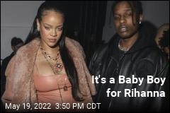 It&#39;s a Baby Boy for Rihanna