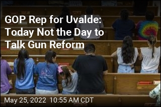 GOP Rep for Uvalde: Today Not the Day to Debate Gun Control
