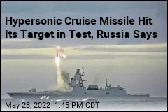 Hypersonic Cruise Missile Hit Its Target in Test, Russia Says