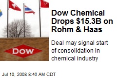 Dow Chemical Drops $15.3B on Rohm &amp; Haas