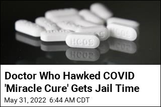 Doctor Who Hawked COVID &#39;Miracle Cure&#39; Gets Jail Time