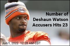 Number of Deshaun Watson Accusers Hits 23