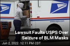 Lawsuit Faults USPS Over Seizure of BLM Masks