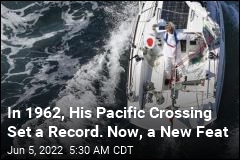 In 1962, His Pacific Crossing Set a Record. Now, a New Feat