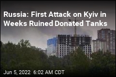 Russia: First Attack on Kyiv in Weeks Ruined Donated Tanks