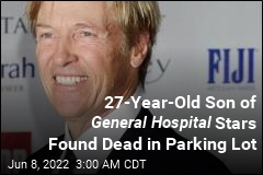 Son of General Hospital Stars Dead at 27