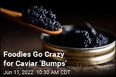 The &#39;Naughty Way&#39; to Eat Caviar: in &#39;Bumps&#39;